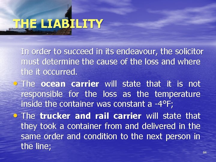 THE LIABILITY • • In order to succeed in its endeavour, the solicitor must