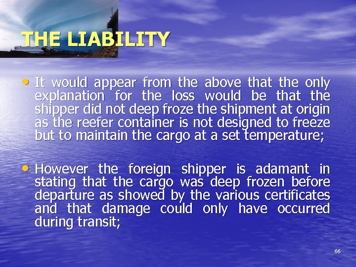 THE LIABILITY • It would appear from the above that the only explanation for
