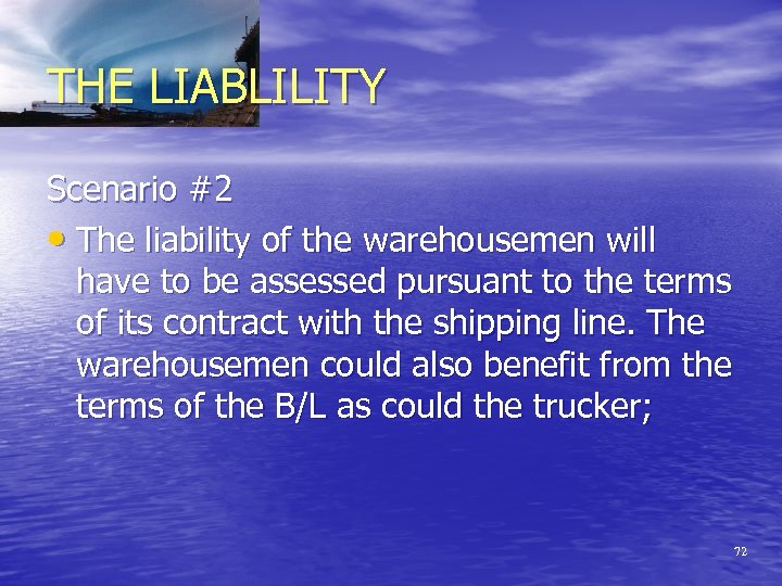 THE LIABLILITY Scenario #2 • The liability of the warehousemen will have to be