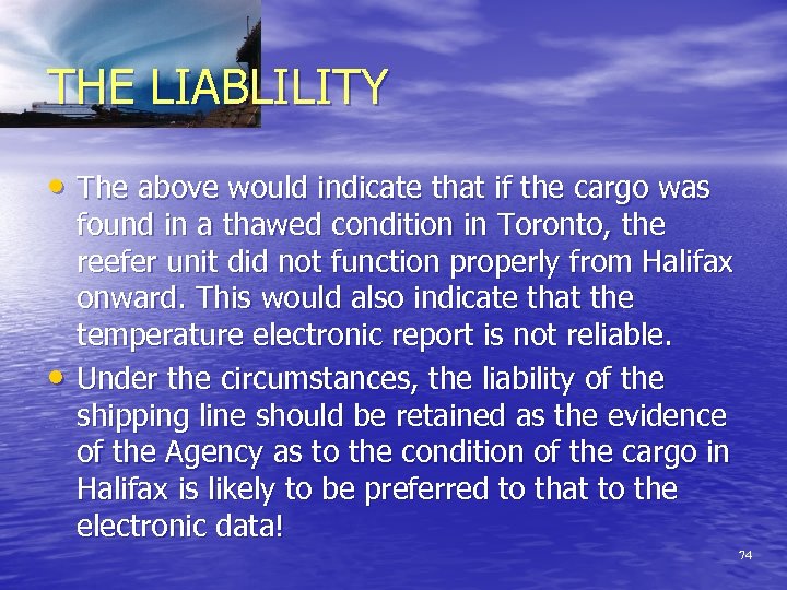 THE LIABLILITY • The above would indicate that if the cargo was • found