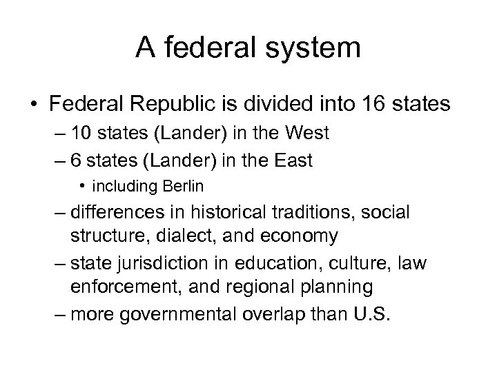 A federal system • Federal Republic is divided into 16 states – 10 states