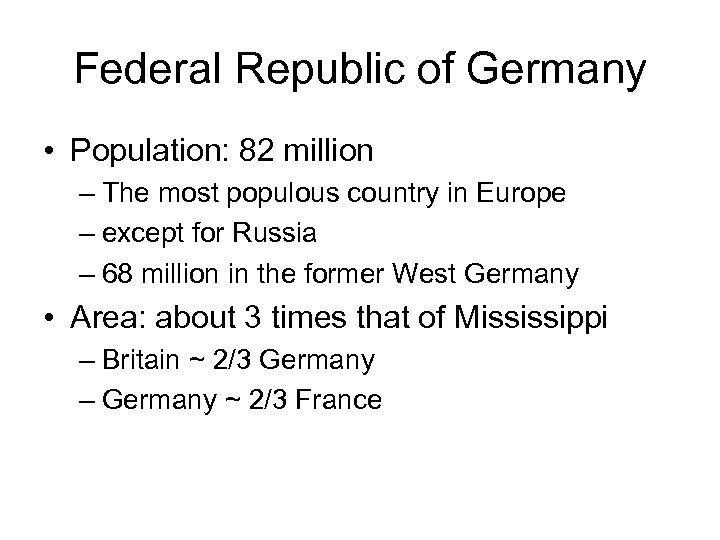 Federal Republic of Germany • Population: 82 million – The most populous country in