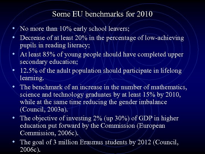 Some EU benchmarks for 2010 • No more than 10% early school leavers; •