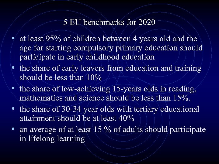 5 EU benchmarks for 2020 • at least 95% of children between 4 years