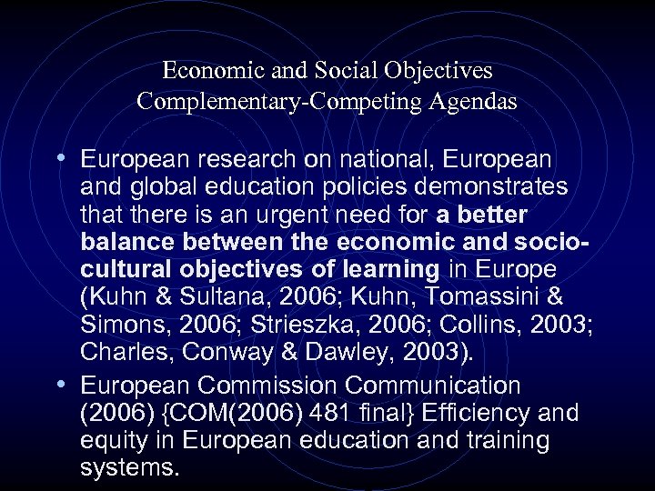 Economic and Social Objectives Complementary-Competing Agendas • European research on national, European and global