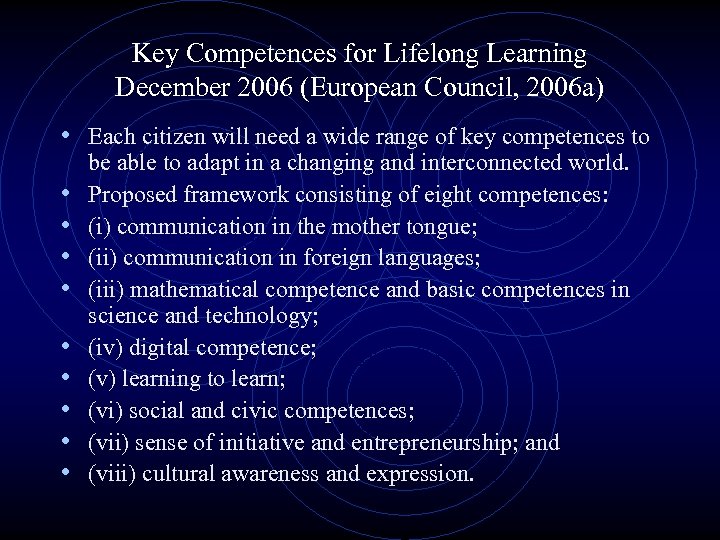 Key Competences for Lifelong Learning December 2006 (European Council, 2006 a) • Each citizen