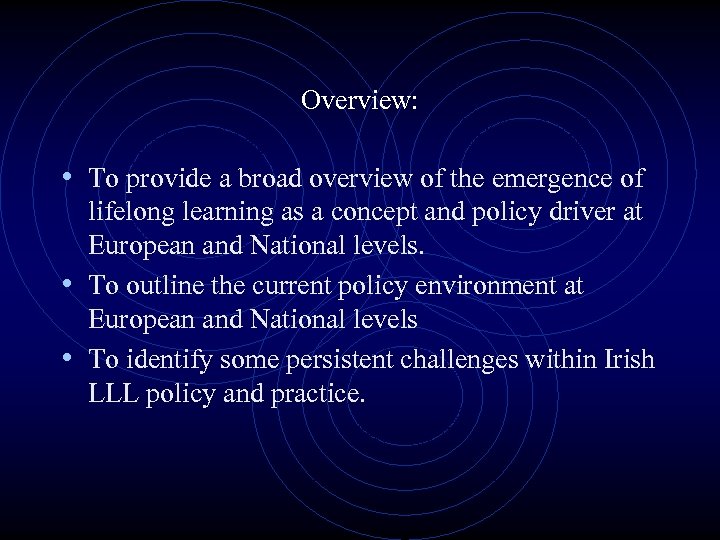 Overview: • To provide a broad overview of the emergence of lifelong learning as