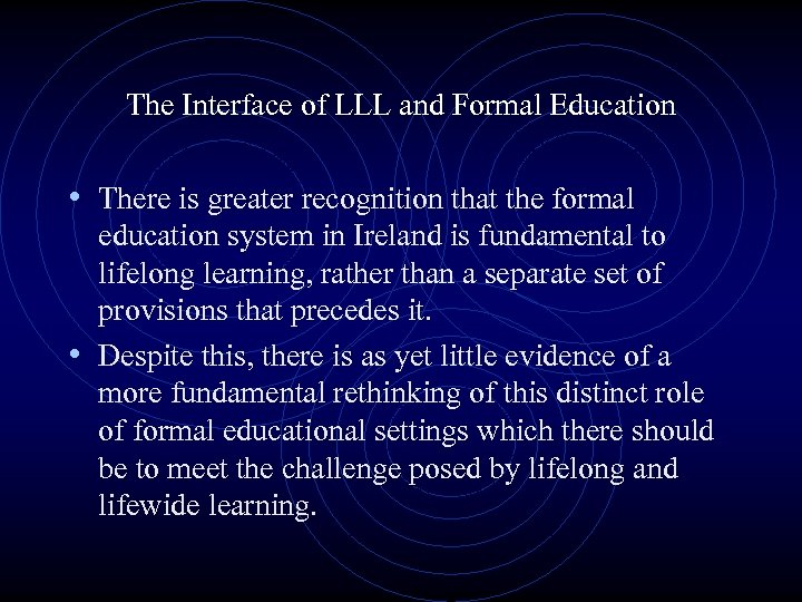 The Interface of LLL and Formal Education • There is greater recognition that the