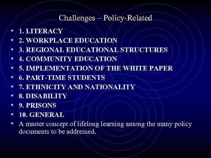 Challenges – Policy-Related • • • 1. LITERACY 2. WORKPLACE EDUCATION 3. REGIONAL EDUCATIONAL