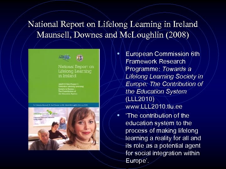 National Report on Lifelong Learning in Ireland Maunsell, Downes and Mc. Loughlin (2008) •