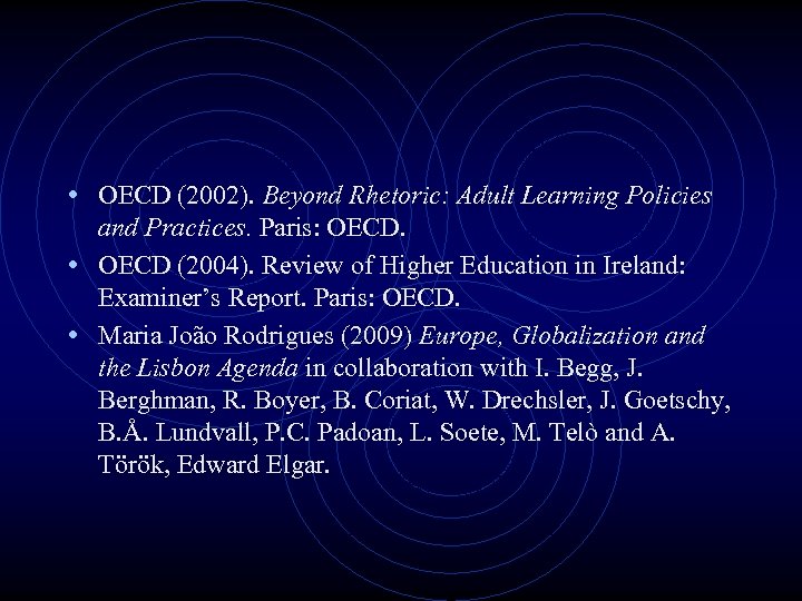  • OECD (2002). Beyond Rhetoric: Adult Learning Policies and Practices. Paris: OECD. •