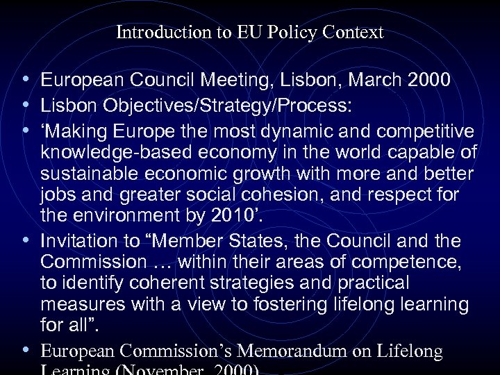 Introduction to EU Policy Context • European Council Meeting, Lisbon, March 2000 • Lisbon