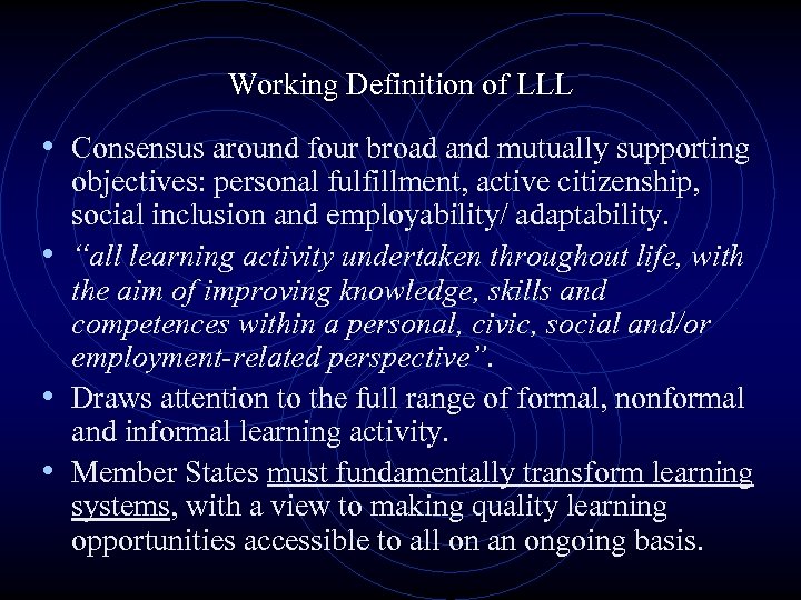 Working Definition of LLL • Consensus around four broad and mutually supporting objectives: personal