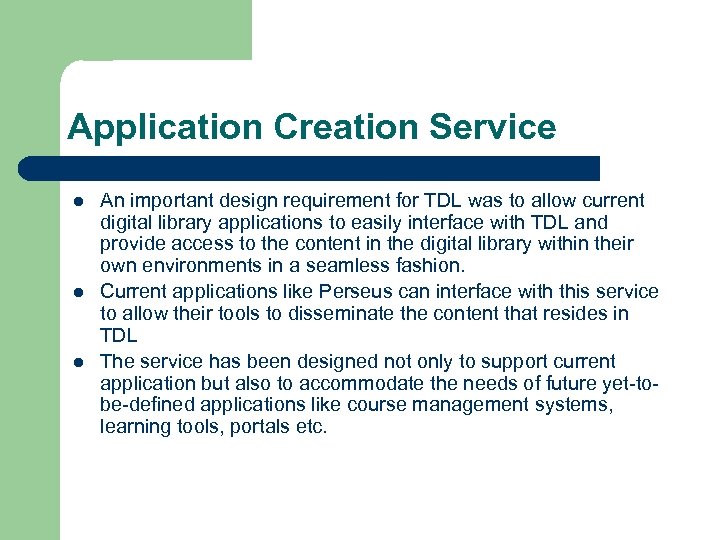 Application Creation Service l l l An important design requirement for TDL was to