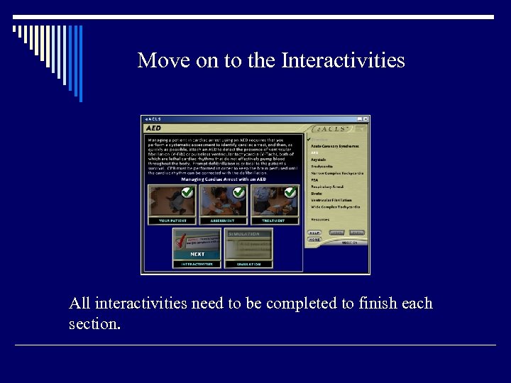 Move on to the Interactivities All interactivities need to be completed to finish each