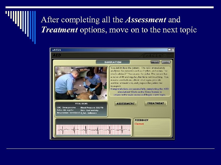 After completing all the Assessment and Treatment options, move on to the next topic