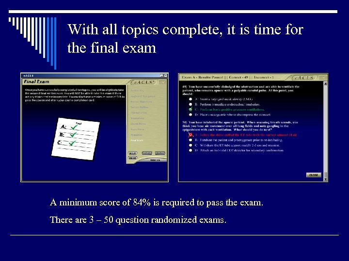 With all topics complete, it is time for the final exam A minimum score