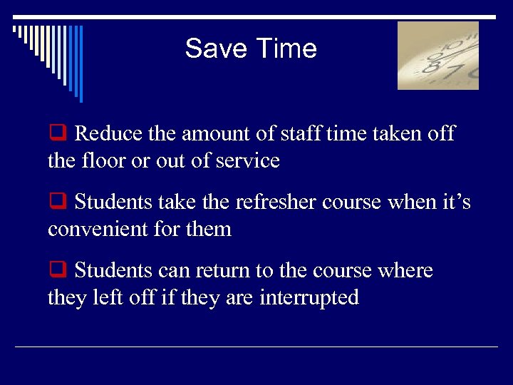 Save Time q Reduce the amount of staff time taken off the floor or
