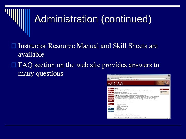 Administration (continued) o Instructor Resource Manual and Skill Sheets are available o FAQ section