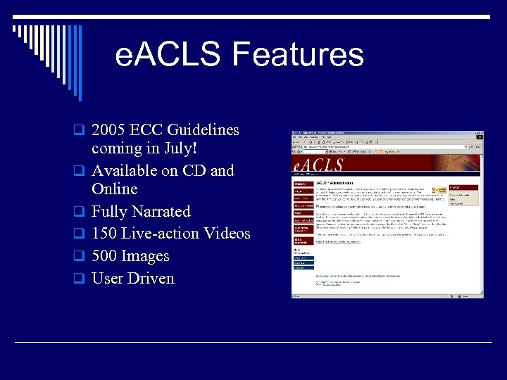e. ACLS Features q 2005 ECC Guidelines q q q coming in July! Available