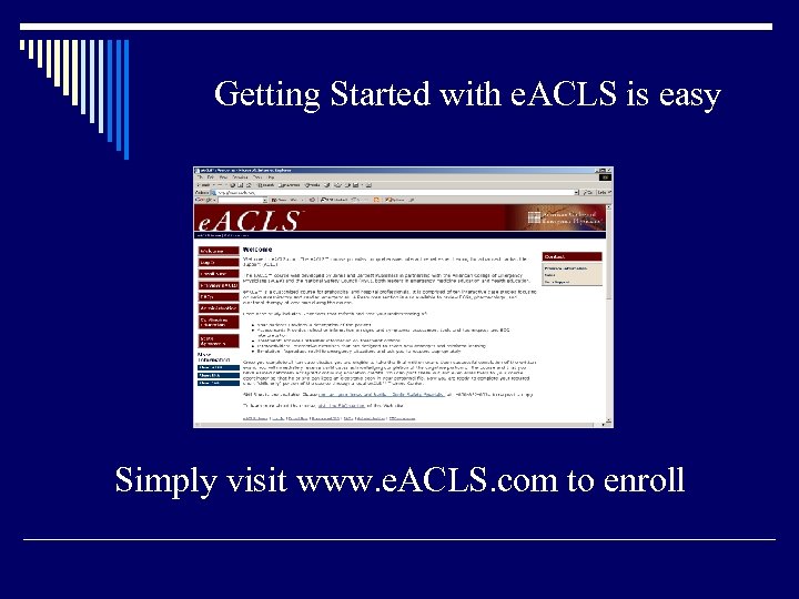 Getting Started with e. ACLS is easy Simply visit www. e. ACLS. com to