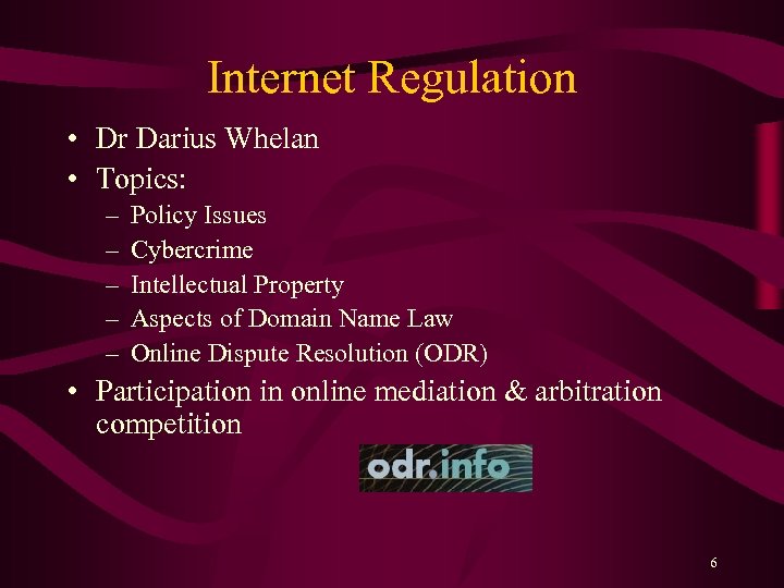 Internet Regulation • Dr Darius Whelan • Topics: – – – Policy Issues Cybercrime