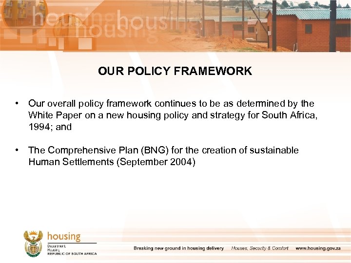 OUR POLICY FRAMEWORK • Our overall policy framework continues to be as determined by