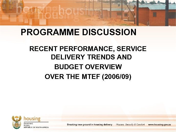 PROGRAMME DISCUSSION RECENT PERFORMANCE, SERVICE DELIVERY TRENDS AND BUDGET OVERVIEW OVER THE MTEF (2006/09)