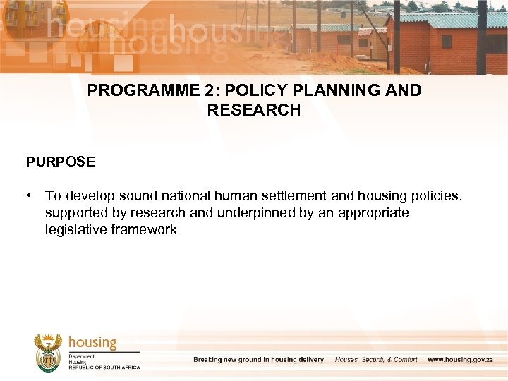 PROGRAMME 2: POLICY PLANNING AND RESEARCH PURPOSE • To develop sound national human settlement