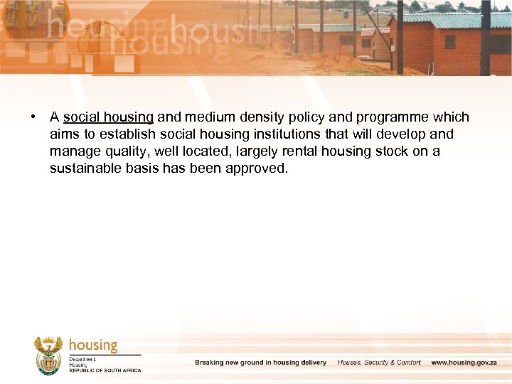  • A social housing and medium density policy and programme which aims to