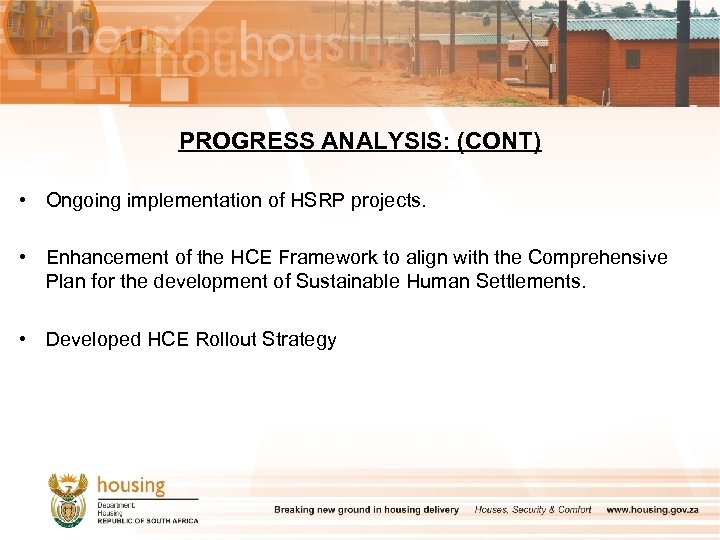 PROGRESS ANALYSIS: (CONT) • Ongoing implementation of HSRP projects. • Enhancement of the HCE