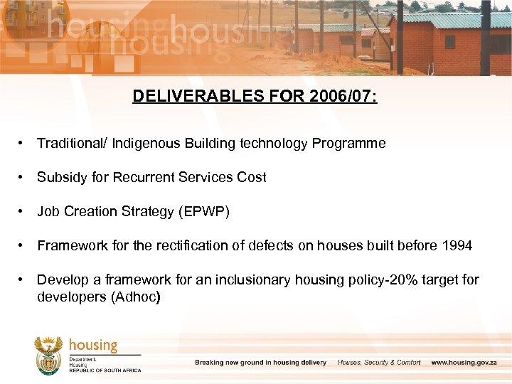 DELIVERABLES FOR 2006/07: • Traditional/ Indigenous Building technology Programme • Subsidy for Recurrent Services