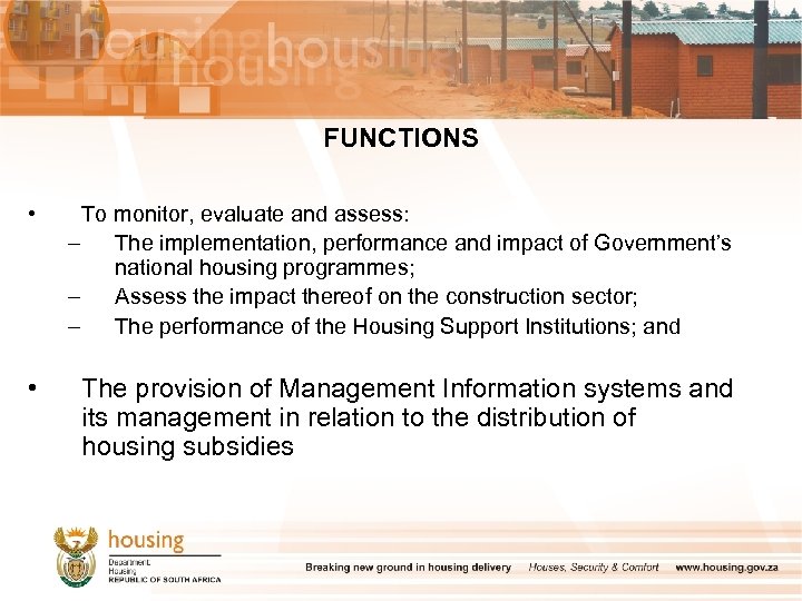 FUNCTIONS • To monitor, evaluate and assess: – The implementation, performance and impact of