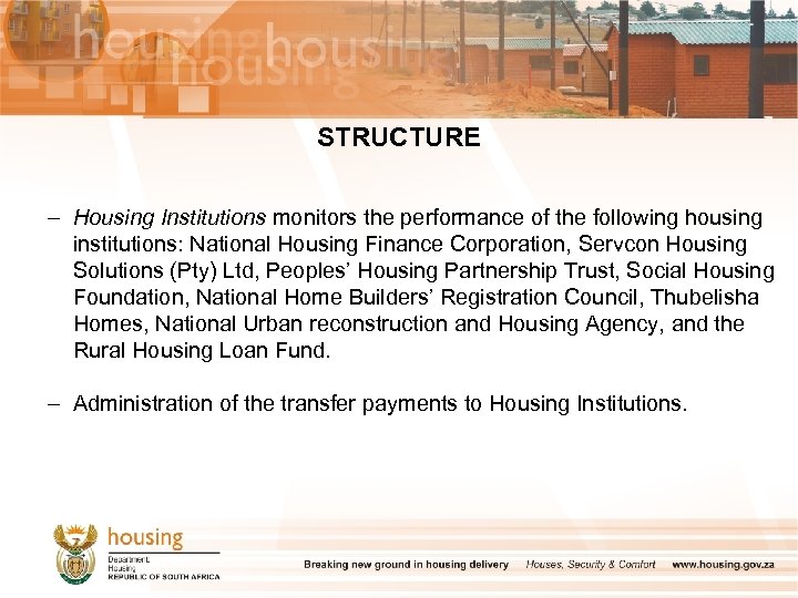 STRUCTURE – Housing Institutions monitors the performance of the following housing institutions: National Housing