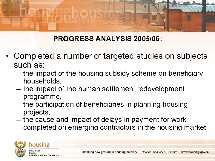 PROGRESS ANALYSIS 2005/06: • Completed a number of targeted studies on subjects such as: