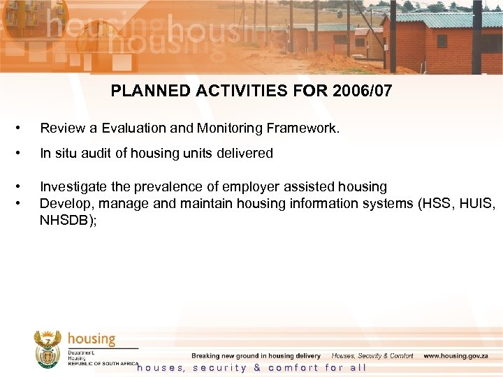 PLANNED ACTIVITIES FOR 2006/07 • Review a Evaluation and Monitoring Framework. • In situ