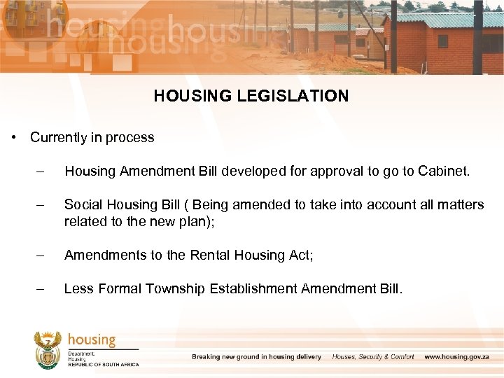 HOUSING LEGISLATION • Currently in process – Housing Amendment Bill developed for approval to