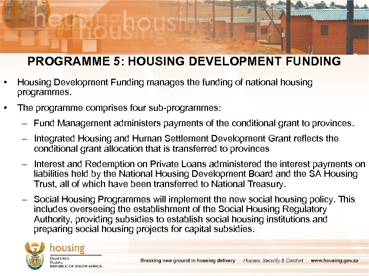 PROGRAMME 5: HOUSING DEVELOPMENT FUNDING • Housing Development Funding manages the funding of national