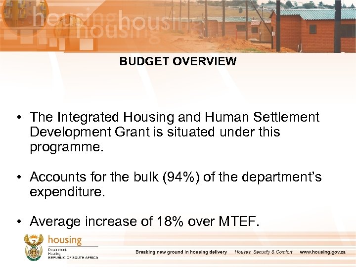 BUDGET OVERVIEW • The Integrated Housing and Human Settlement Development Grant is situated under