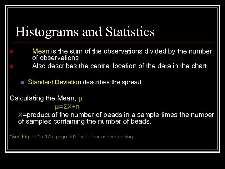 Histograms and Statistics Mean is the sum of the observations divided by the number