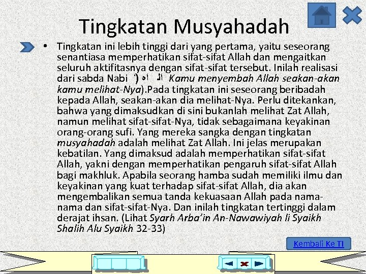 Tingkatan Musyahadah • Tingkatan ini lebih tinggi dari yang pertama, yaitu seseorang senantiasa memperhatikan
