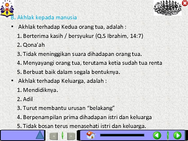 B. Akhlak kepada manusia • Akhlak terhadap Kedua orang tua, adalah : 1. Berterima