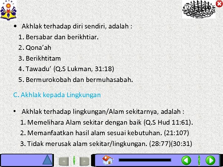  • Akhlak terhadap diri sendiri, adalah : 1. Bersabar dan berikhtiar. 2. Qona’ah