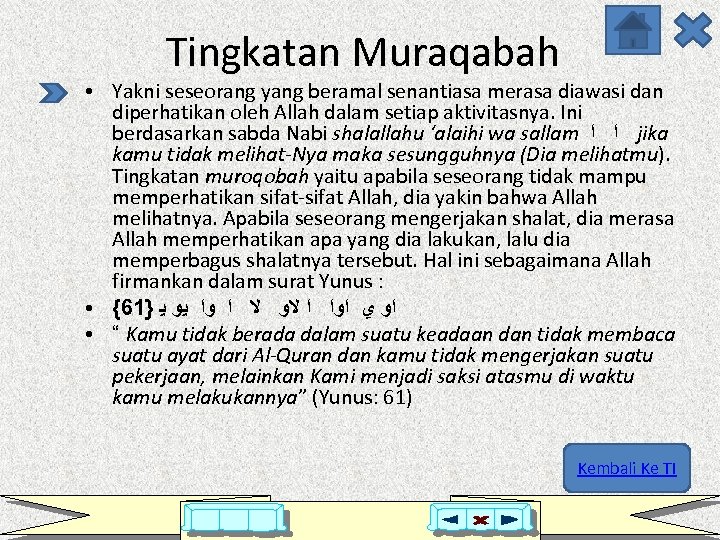 Tingkatan Muraqabah ● ● ● Yakni seseorang yang beramal senantiasa merasa diawasi dan diperhatikan
