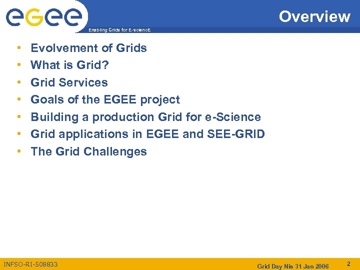 Overview Enabling Grids for E-scienc. E • • Evolvement of Grids What is Grid?