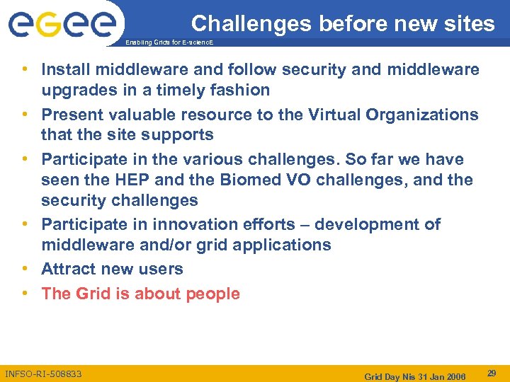 Challenges before new sites Enabling Grids for E-scienc. E • Install middleware and follow