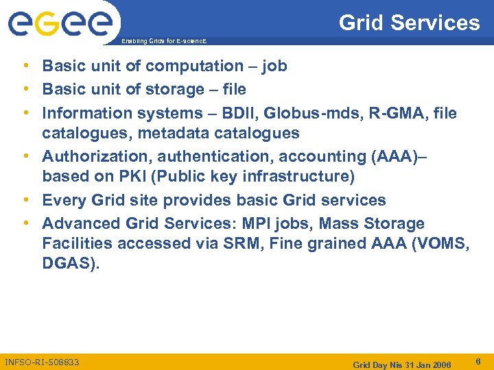 Grid Services Enabling Grids for E-scienc. E • Basic unit of computation – job