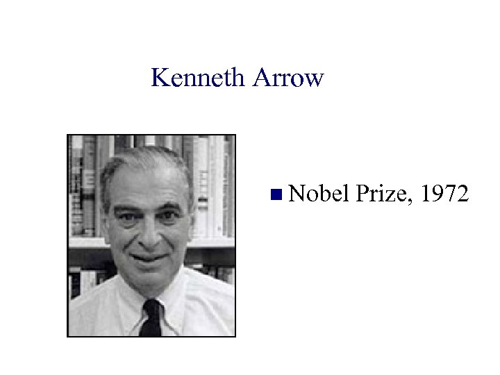 Kenneth Arrow n Nobel Prize, 1972 