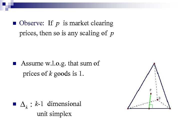 n n n Observe: If p is market clearing prices, then so is any