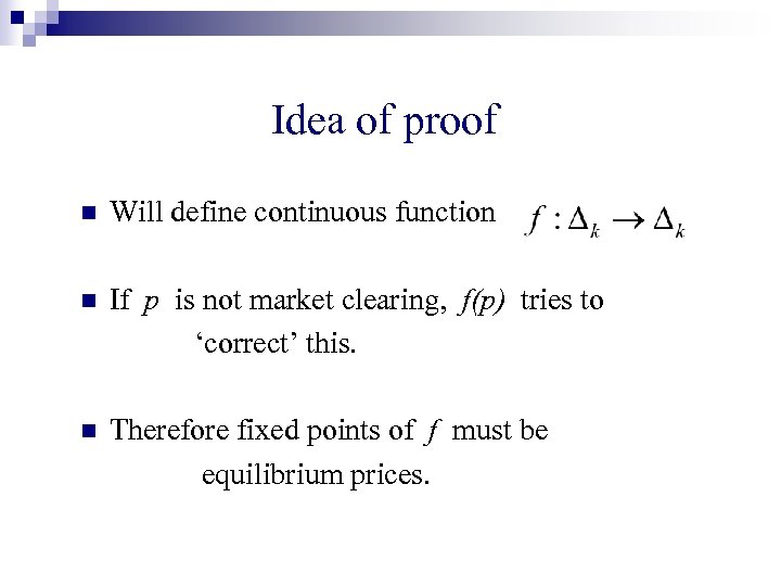 Idea of proof n Will define continuous function n If p is not market